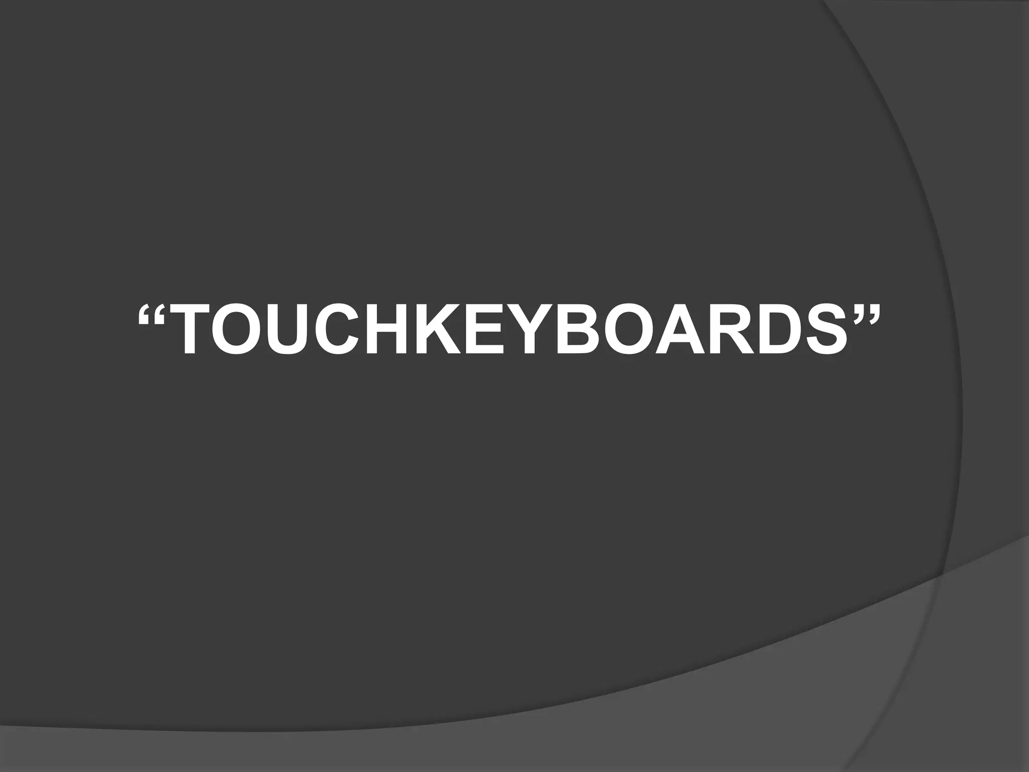 “TOUCHKEYBOARDS”
 