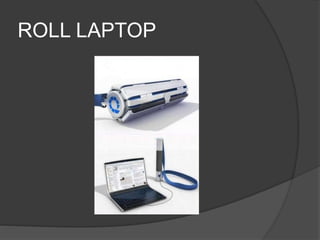 ROLL LAPTOP
 