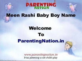 Meen Rashi Baby Boy Name
Welcome
To
ParentingNation.in
 