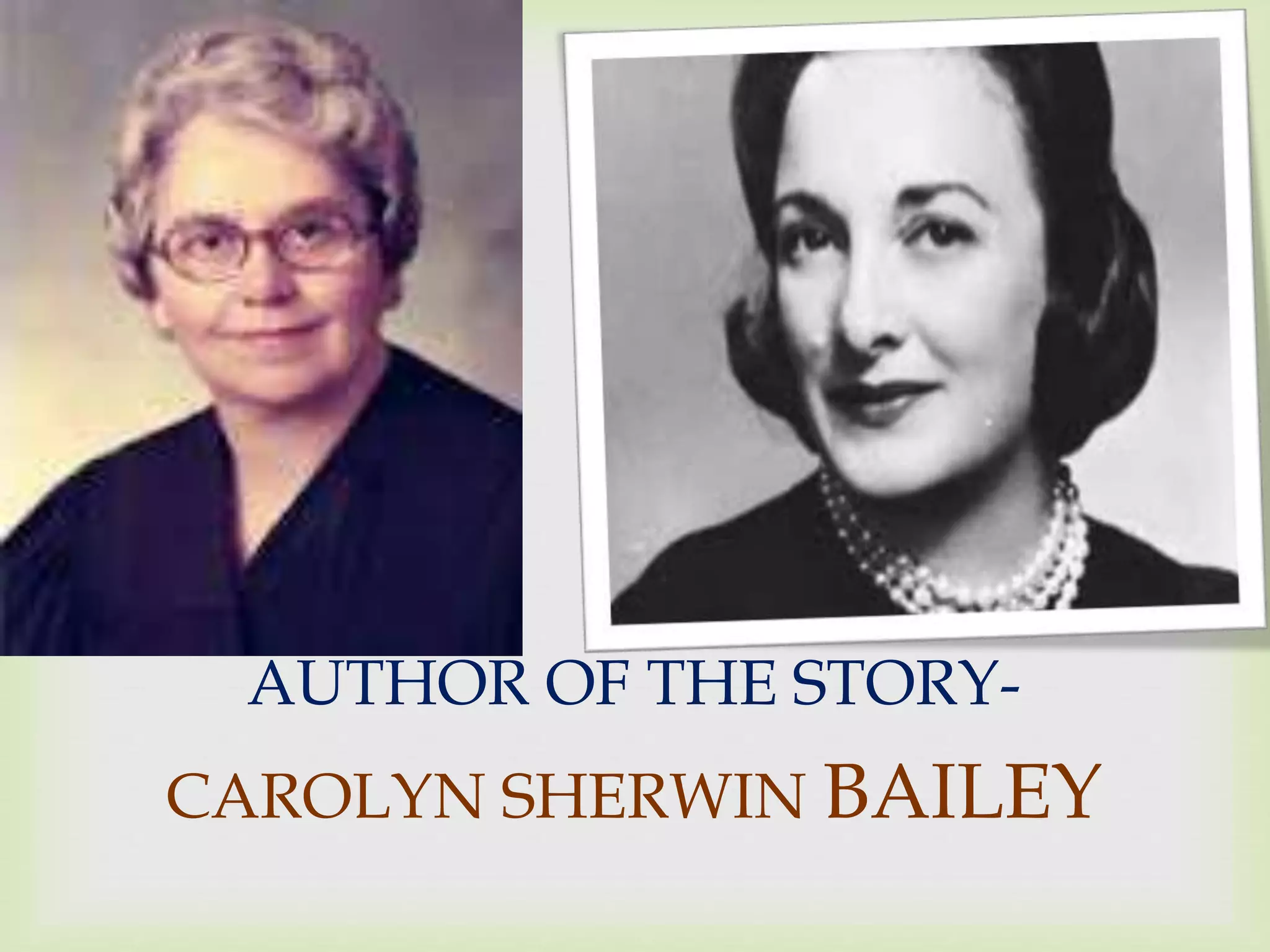 AUTHOR OF THE STORY-
CAROLYN SHERWIN BAILEY