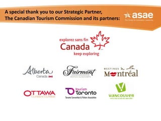 A special thank you to our Strategic Partner,
The Canadian Tourism Commission and its partners:
 