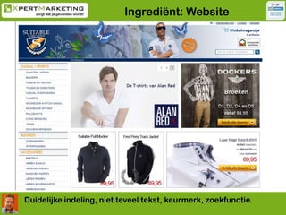 Ingrediënt: WebsiteDuidelijke indeling, niet teveel tekst, keurmerk, zoekfunctie.
