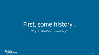 3
…
Why did OverDrive create Libby?
 