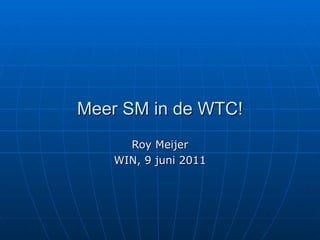 Meer SM in de WTC! Roy Meijer WIN, 9 juni 2011 