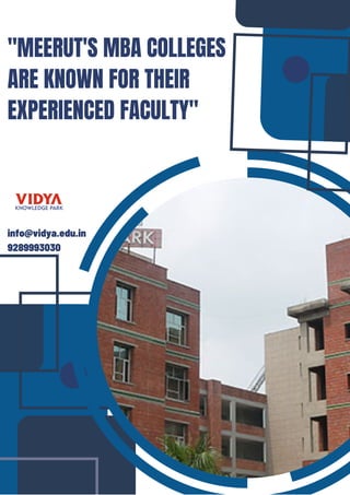 "MEERUT'S MBA COLLEGES
ARE KNOWN FOR THEIR
EXPERIENCED FACULTY"
info@vidya.edu.in
9289993030
 