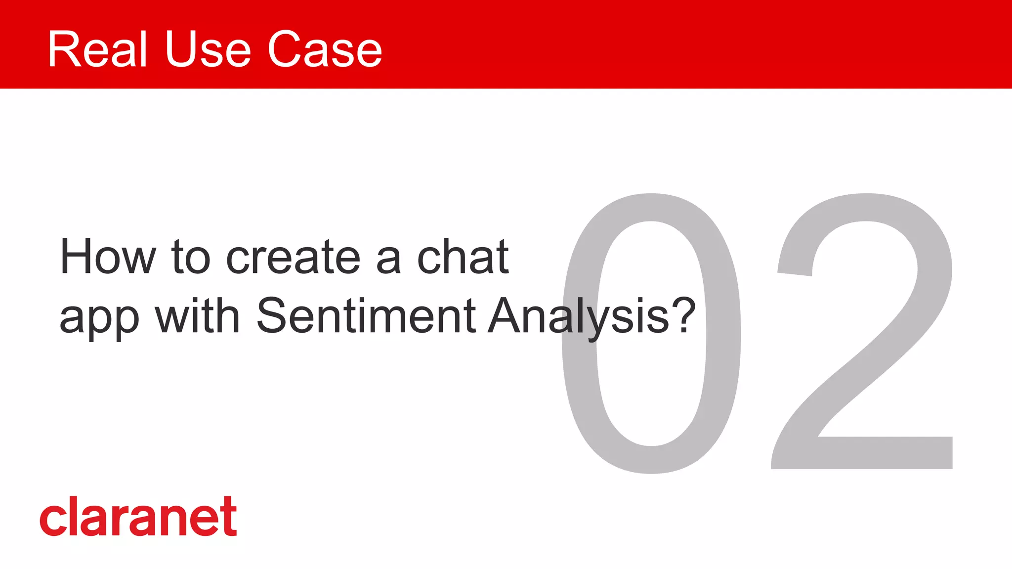 02
How to create a chat
app with Sentiment Analysis?
Real Use Case
 