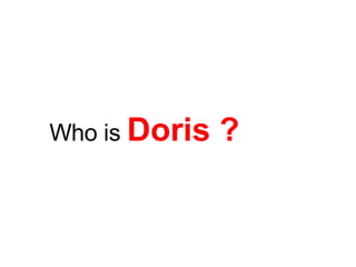 Who is   Doris ? 