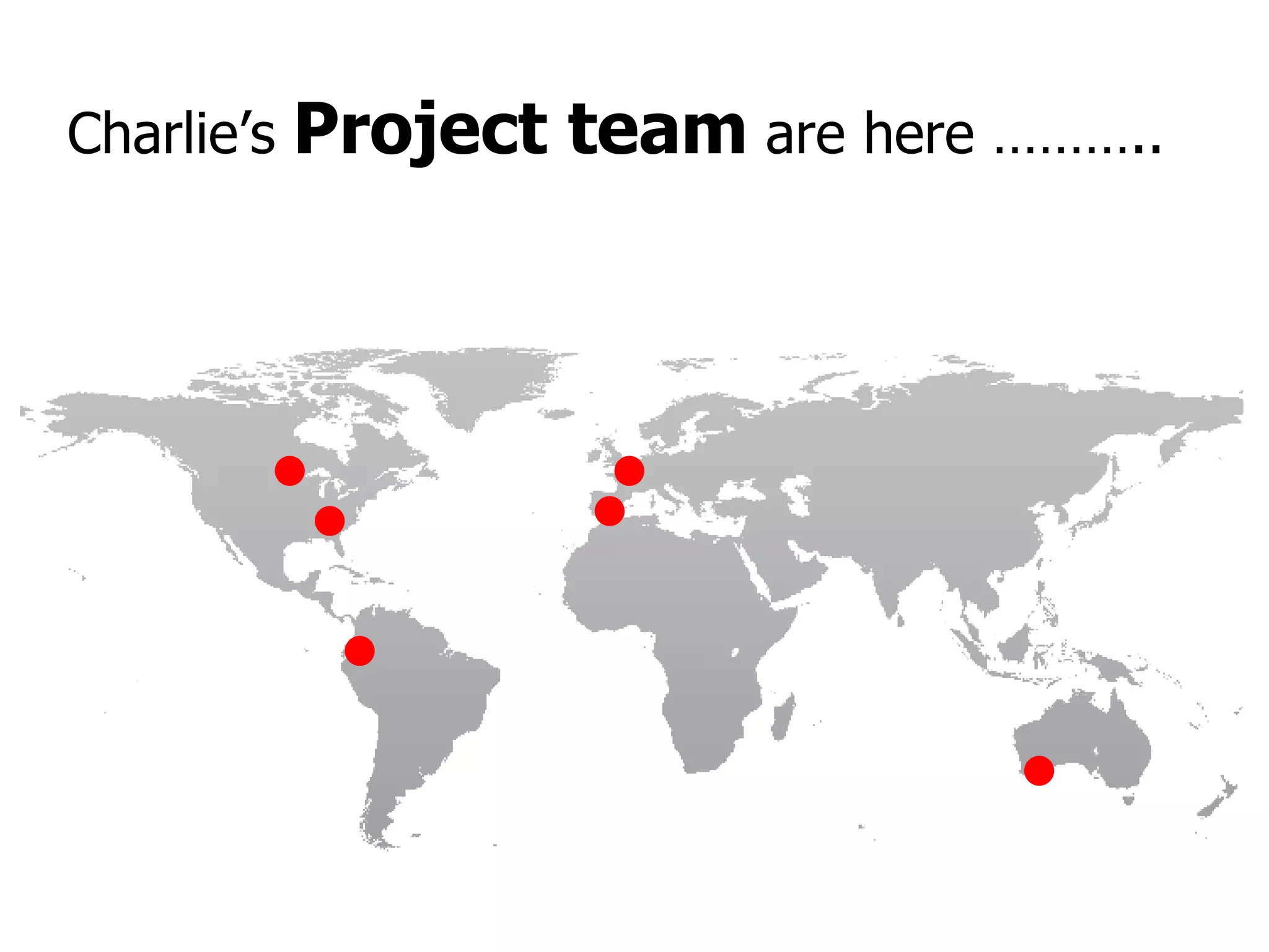 Charlie’s  Project team  are here ……….. 