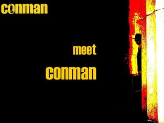 meet
conman
