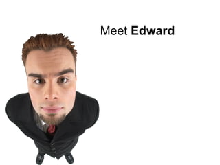 Meet  Edward 