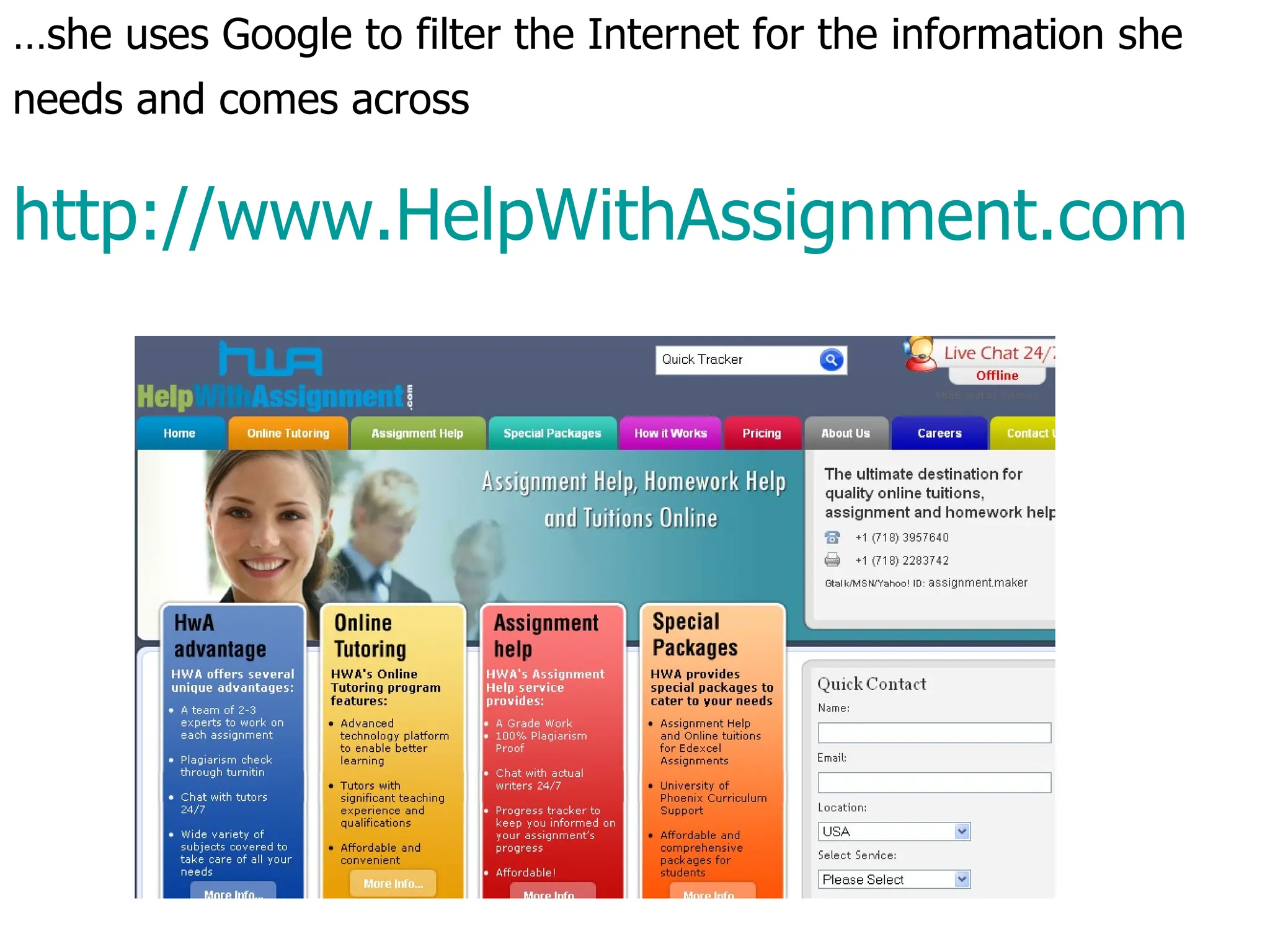 … she uses Google to filter the Internet for the information she needs and comes across   http://www.HelpWithAssignment.com 
