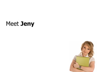 Meet  Jeny 