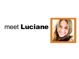 meet  Luciane 