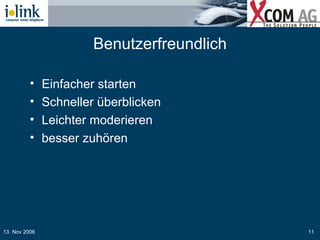Benutzerfreundlich Einfacher starten Schneller überblicken Leichter moderieren  besser zuhören 
