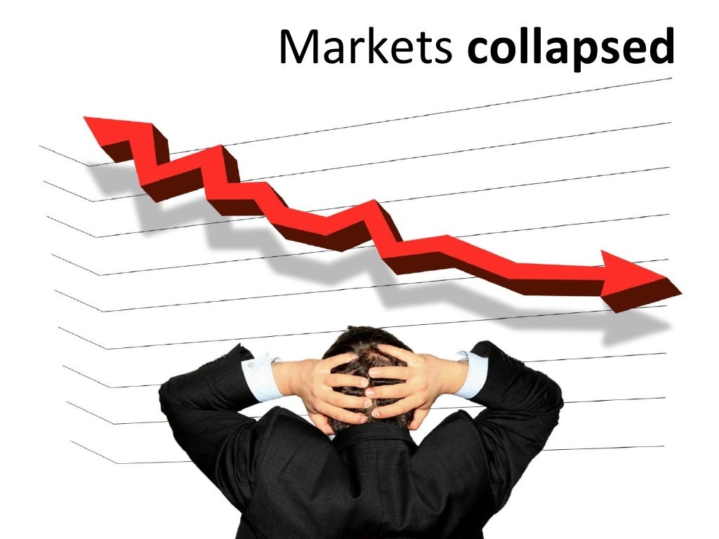 Markets collapsed