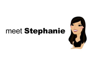 meet  Stephanie 
