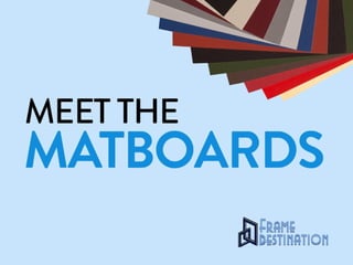 Meet the Matboards