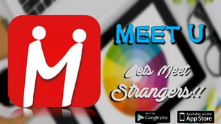 Lets Meet
Strangers!!
 