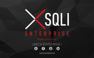 LIKEZ & SUIVEZ-NOUS !
Digital that works.
WWW.SQLI-ENTERPRISE.COM
 
