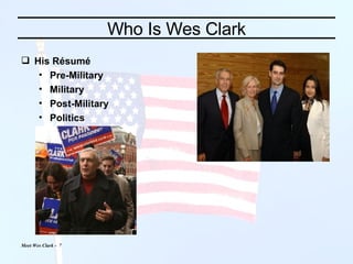 Who Is Wes Clark His Résumé Pre-Military Military Post-Military Politics 