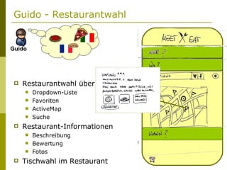 Guido - Restaurantwahl Restaurantwahl über Dropdown-Liste Favoriten ActiveMap Suche Restaurant-Informationen Beschreibung Bewertung Fotos Tischwahl im Restaurant Guido 