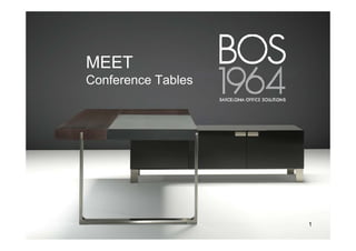 MEET
Conference Tables




                    1
 