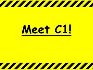 Meet C1!

 