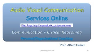 a_hankell@yahoo.com 30
Prof. Alfred Hankell
Web Page: http://ahankell.wix.com/avc-services
 