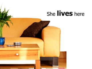 She  lives  here 