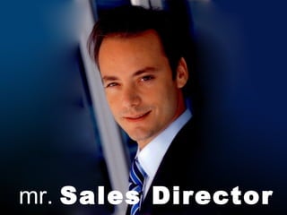 mr. Sales Director
 