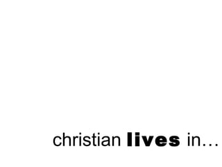 christian lives in…
 