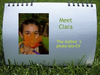 Meet Clara The Author´s photo-bio-CV   