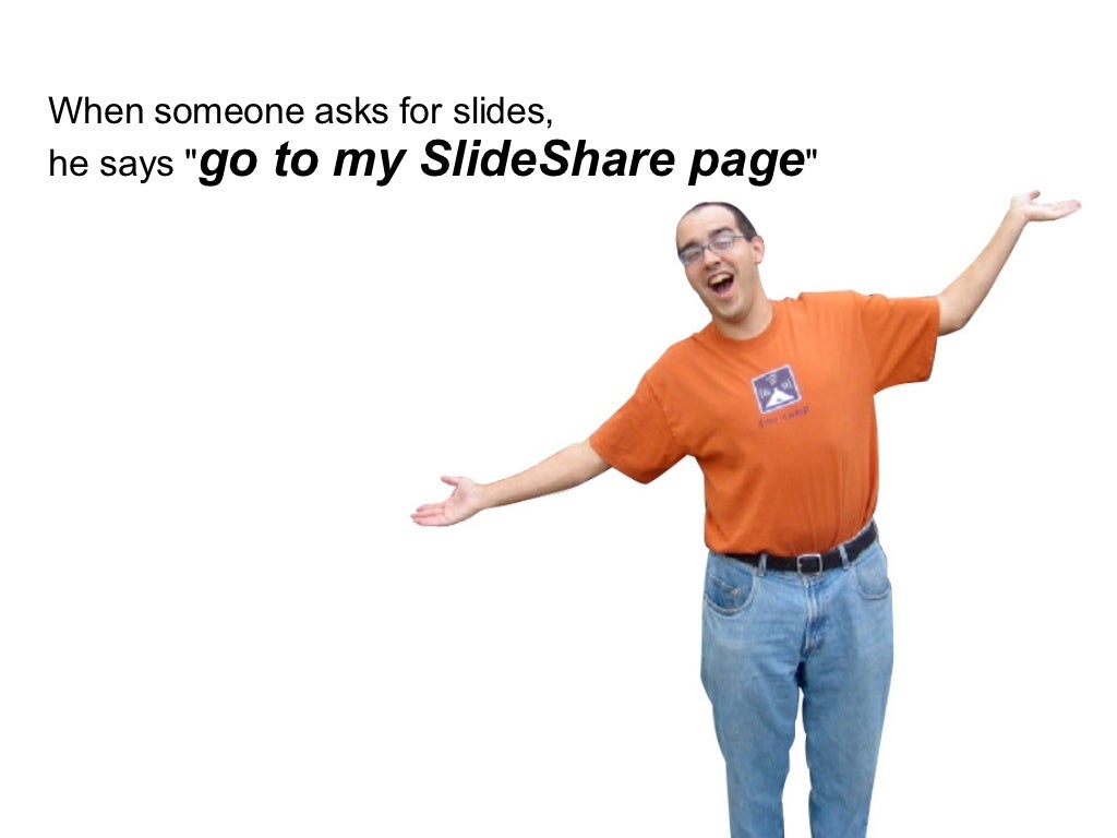 When someone asks for slides,