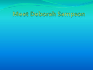 Meet Deborah Sampson 