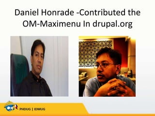 Daniel Honrade -Contributed the
OM-Maximenu In drupal.org

 