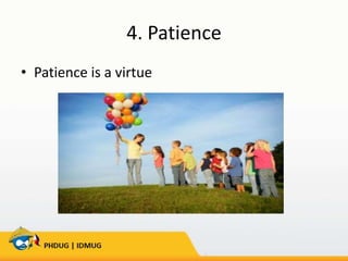 4. Patience
• Patience is a virtue

 