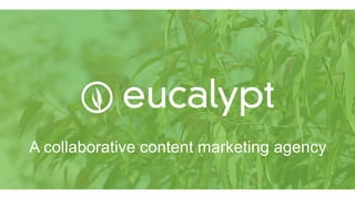 A collaborative content marketing agency
 