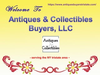 Welcome To
- serving the NY tristate area -
https://www.antiquesbuyerstristate.com/
 