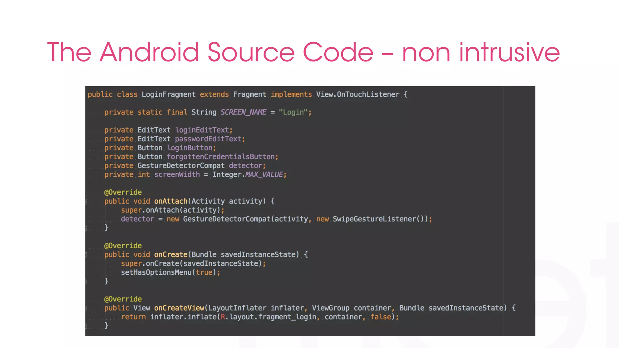 The Android Source Code – non intrusive 
 