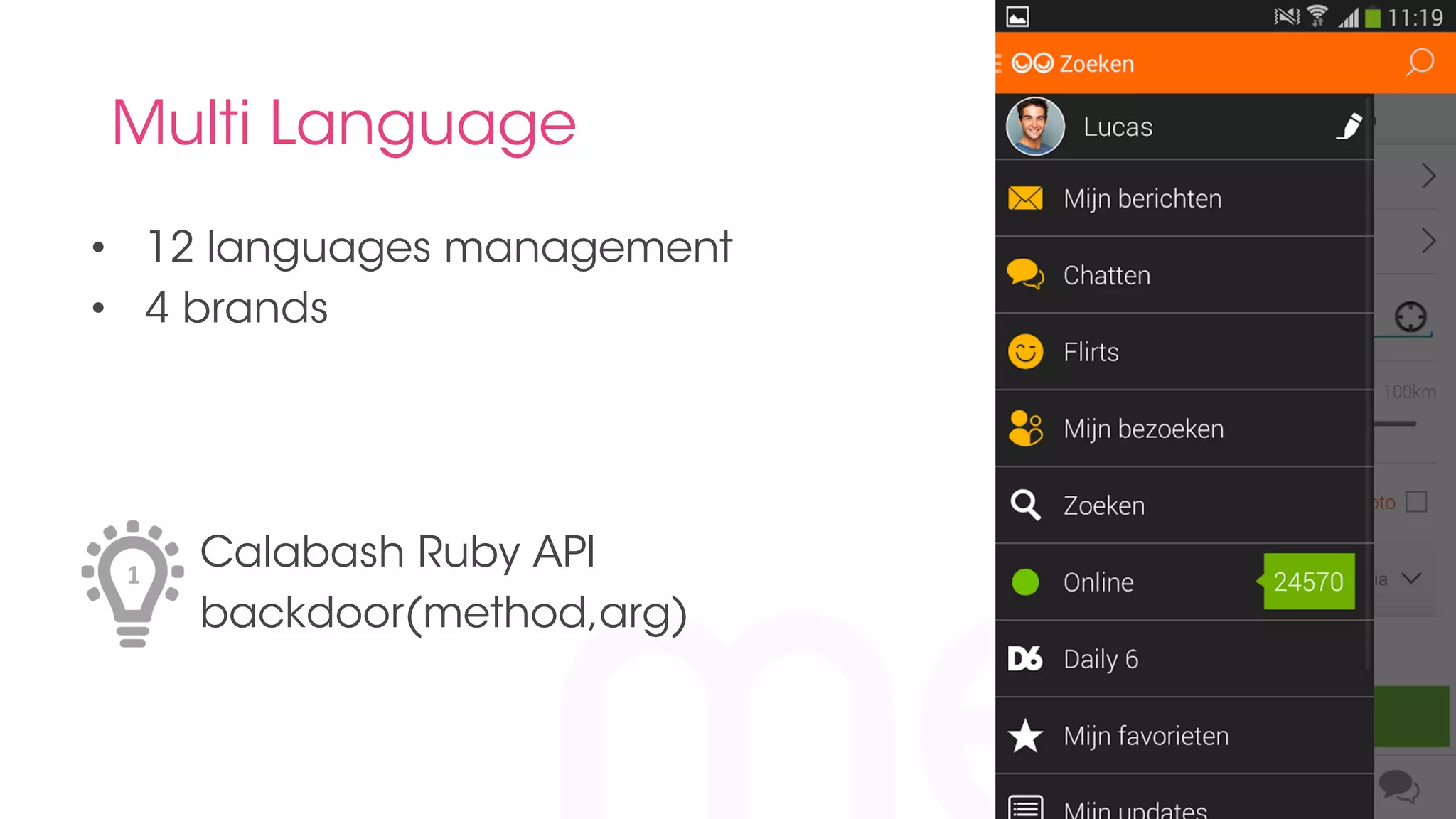 Multi Language 
• 12 languages management 
• 4 brands 
Calabash Ruby API 
backdoor(method,arg) 
1 
 