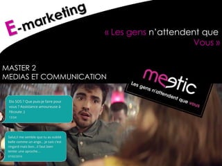 MASTER 2
MEDIAS ET COMMUNICATION
« Les gens n’attendent que
Vous »
 