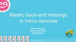 Meetic back-end redesign
in micro-services
Etienne Broutin
Software architect
@meetictech
1
 