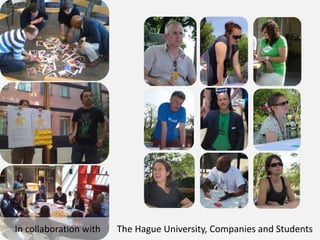      In collaborationwith       The HagueUniversity, Companies and Students