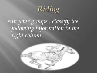  In your groups , classify the
following information in the
right column .
 