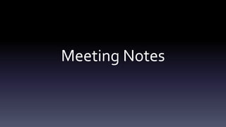 Meeting Notes
 