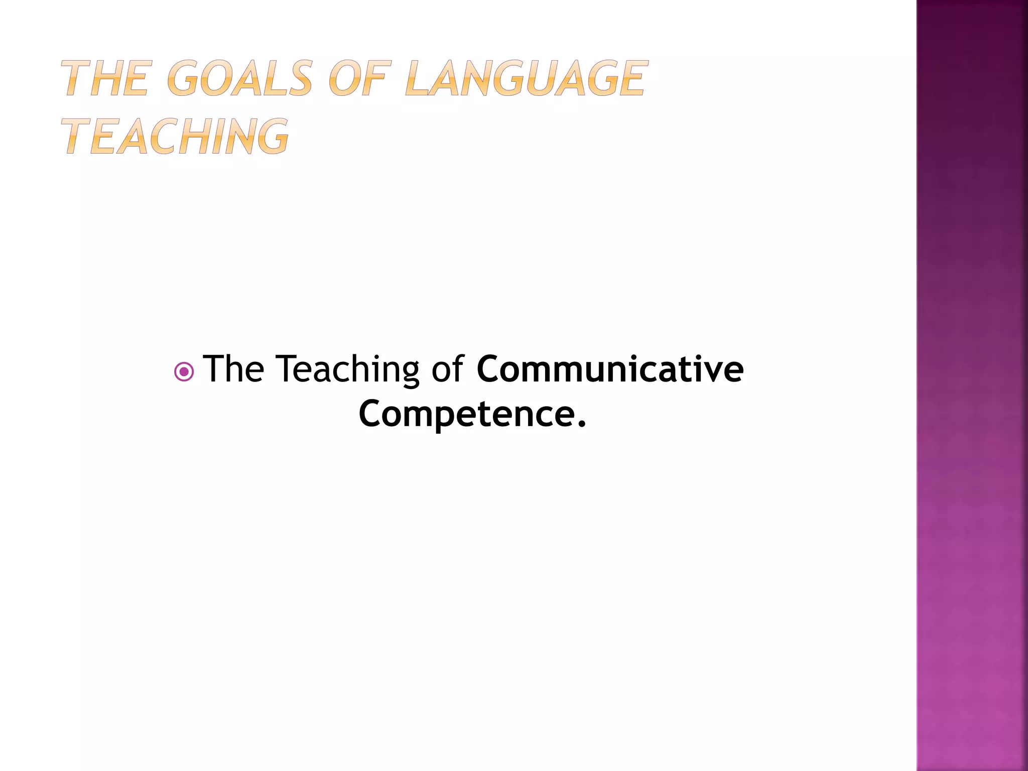  The Teaching of Communicative
Competence.
 