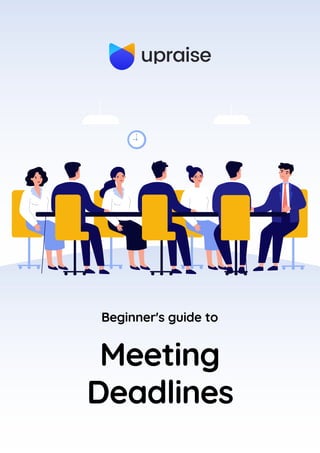 Meeting

Deadlines
Beginner's guide to
 