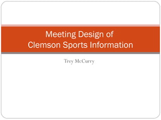 Trey McCurry Meeting Design of  Clemson Sports Information 