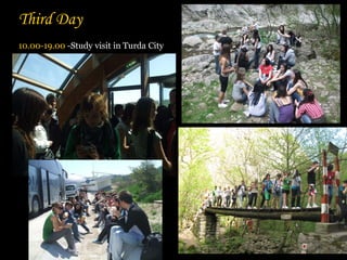 Third Day
10.00-19.00 -Study visit in Turda City
 