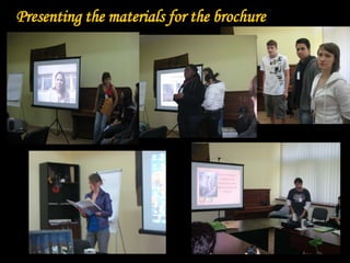 Presenting the materials for the brochure
 